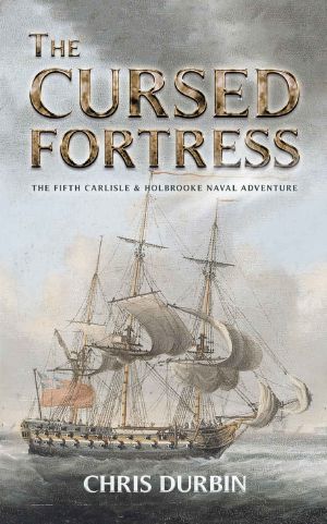 [Carlisle & Holbrooke Naval Adventures 05] • The Cursed Fortress